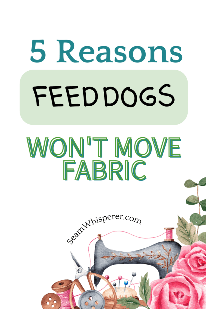 5 reasons your feed dogs won't move fabric Pinterest Graphic