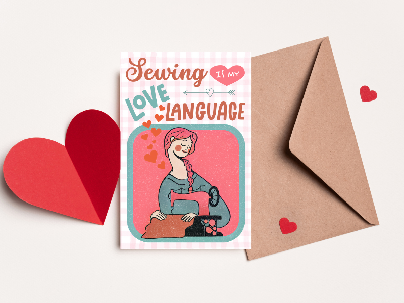 Valentines day card with woman at sewing machine sewing is my love language "